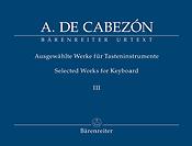 Antonio de Cabezon: Ausgewahlte Werke für Tasteninstrumente Band 3