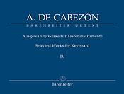 Antonio de Cabezon: Ausgewahlte Werke für Tasteninstrumente Band 4