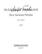 Manfred Trojahn: Deux nouveaux Preludes pour Piano