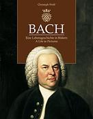 Bach A Life In Pictures