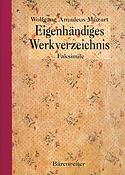 Wolfgang Amadeus Mozart: Eigenhandiges Werkverzeichnis(Faksimile des Autographs aus British Library,