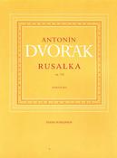 Antonín Dvorák: Rusalka op. 114(Opera in three acts)