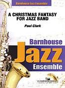 Paul Clark: A Christmas Fantasy For Jazz Band
