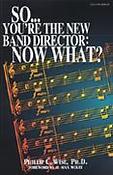  Wise: So You're the New Band Director: Now What?