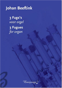 Johan Beeftink: 3 Fuga's Voor Orgel
