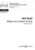 Will Todd: Make not a bond of love