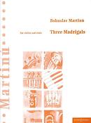 Bohuslav Martinu: Three Madrigals
