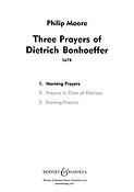 Philip Moore: Three Prayers of Dietrich Bonhoeffer