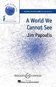 Jim Papoulis: A World We Cannot See