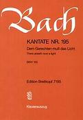 Bach: Kantate BWV 195 Dem Gerechten muss das Licht