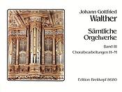 Walther: Sämtliche Orgelwerke 3 (Choralbearbeitungen H - M)