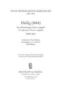 Felix Mendelssohn Bartholdy: Heilig - fuer achtstimmigen Chor a cap. MWV B47