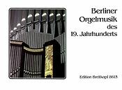 Berliner Orgelmusik d. 19. Jh.