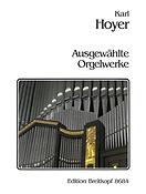 Karl Hoyer: Ausgewaehlte Orgelwerke