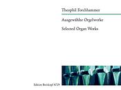 Theophil fuerchhammer: Ausgewählte Orgelwerke