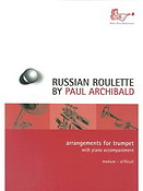Paul Archibald: Russian Roulette for Trumpet