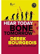 Derek Bourgeois: Hear Today and Bone Tomorrow (Bass Clef)