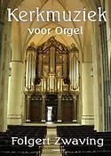 Folgert Zwaving: Kerkmuziek voor orgel 