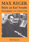 Max Reger: Briefe an Karl Straube