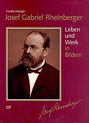 Josef Gabriel Rheinberger: Leben und Werk in Bildern