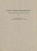 Josef Gabriel Rheinberger: Briefe und Dokumente seines Lebens I
