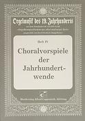 Choralvorspiele der Jahrhundertwende