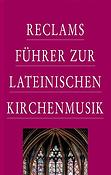 Reclams F?hrer zur lateinischen Kirchenmusik