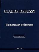 Claude Debussy: Six Morceaux De Jeunesse Pour Piano