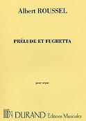 Albert Roussel: Prelude Et Fughetta Op 41 Orgue 