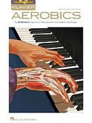 Klavier-Aerobics(Ein 40-Wochen-Programm zu Klaviertechnik in verschiedenen Stilrichtungen)