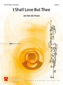 Jan Van der Roost: I Shall Love But Thee (Partituur Harmonie)
