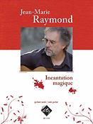 Jean-Marie Raymond: Incantation magique