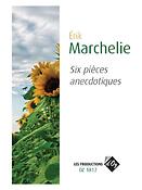 Érik Marchelie: Six pièces anecdotiques