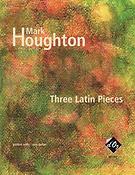 Mark Houghton: Three Latin Pieces