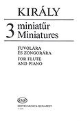 László Király: 3 Miniaturen (Fur Flöte und Klavier)