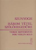 Balázs Szunyogh: Drei Sätze for Violine Solo