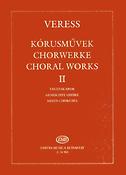 Veress: Choral Works II - for mixed choruses