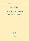 Dubrovay: Five Piano Pieces