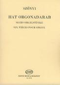 Szőnyi: Six Pieces for Organ