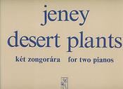 Zoltán Jeney: Desert Plants für ZweiKlaviere oder zwei präpar(für ZweiKlaviere oder zwei präparier