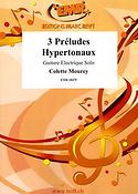 3 Pr?ludes Hypertonaux