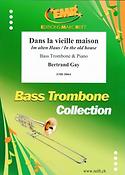 Bertrand Gay: Dans la vielle maison (Bass Trombone)