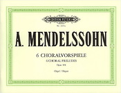 Mendelssohn: 6 Choralvorspiele Op. 104