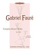 Gabriel Faure: Complete Shorter Works For Cello