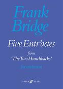 Frank Bridge: Five Entr'actes From The Two Hunchbaks