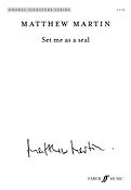 Matthew Martin: Set me as a seal (SATB)