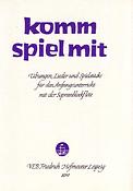 Komm, spiel mit(S?ungen, Lieder und Spielstücke fuer den Anfangsunterricht mit der Sopranoblockflöte)