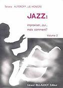 Tatiana Alferoff-Lehongre: Jazz : Improviser, Oui, Mais Comment ? Volume 2