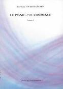 Eve-Marie Joubert-Gerard: Le Piano...? Je Commence Volume 1