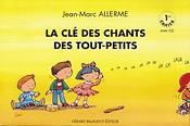 Jean-Marc Allerme: La Cle Des Chants Des Tout Petits - 1Er Cahier